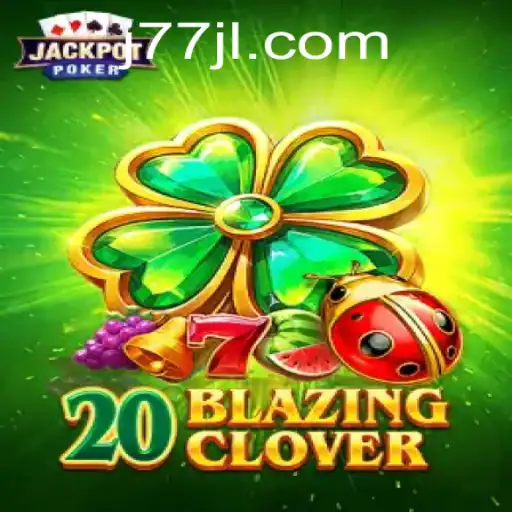 Exploring the Thrills of 20BlazingClover on J77.COM